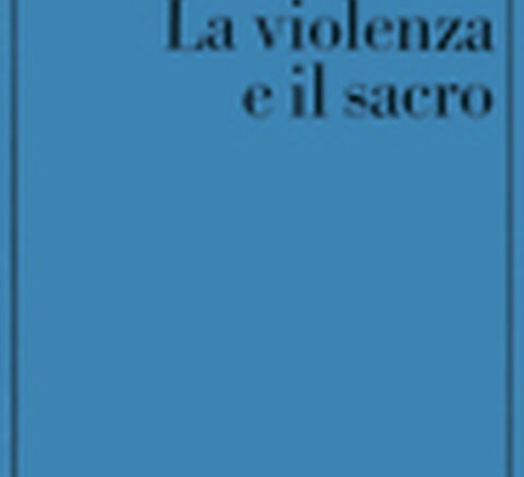 La violenza e il sacro-René Girard